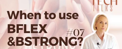 Tech Talk n°7 When do you use BFLEX and BSTRONG?